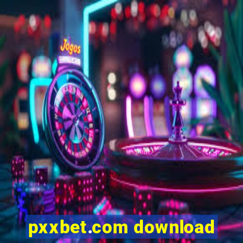 pxxbet.com download